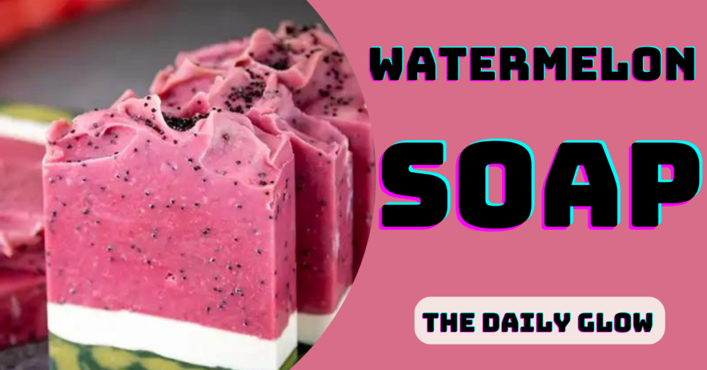 watermelon soap