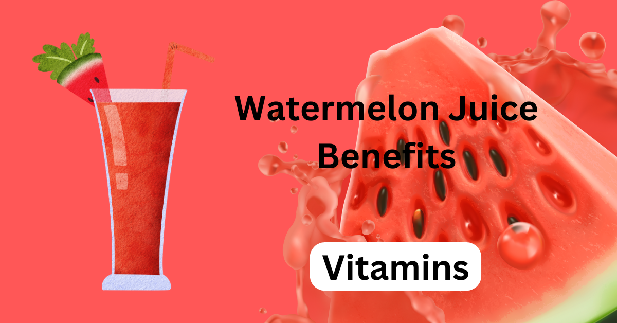 Watermelon Juice Benefits