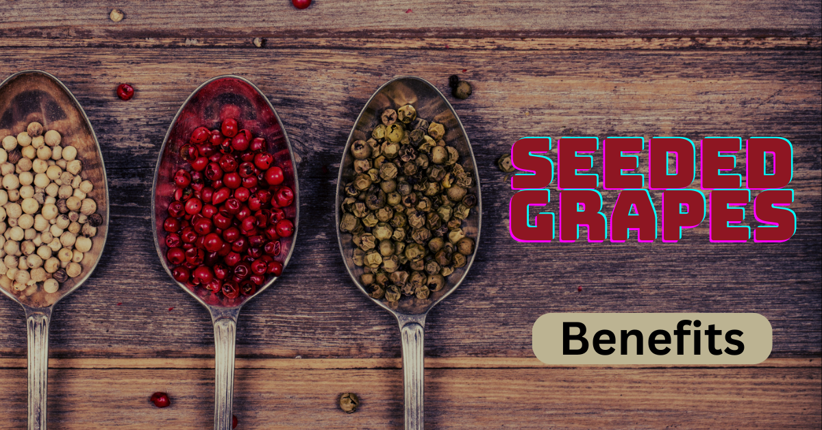 Seeded Grapes: Benefits